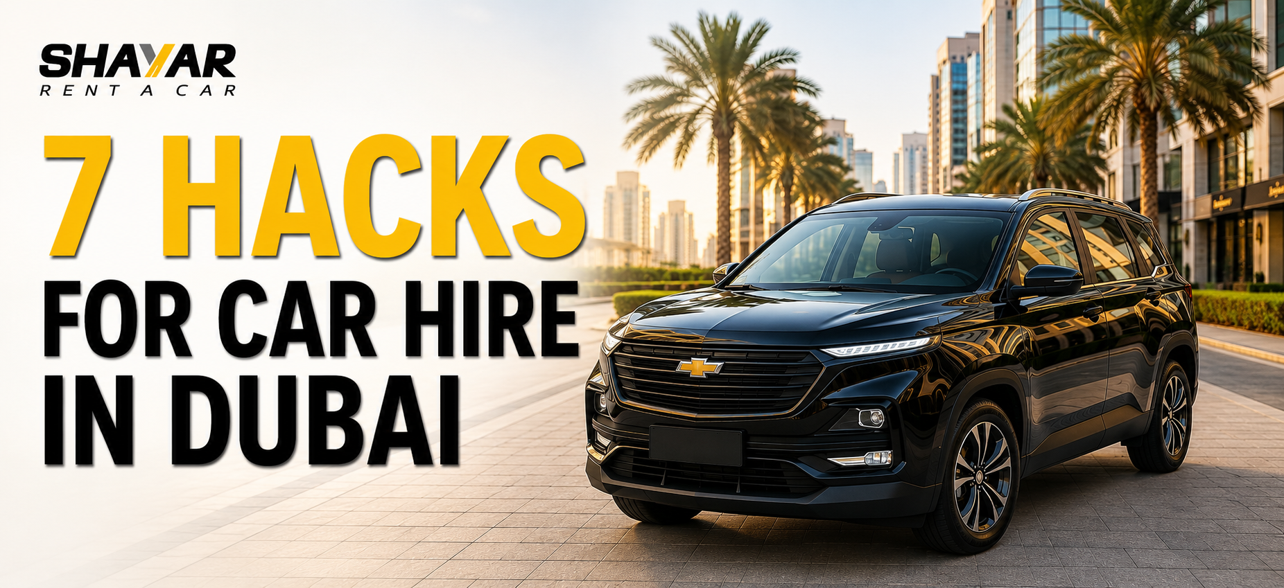 7 Hacks for Car Hire in Dubai without Breaking the Bank